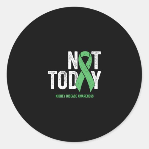 Not Today Kidney Disease Organ Donation Awareness Classic Round Sticker