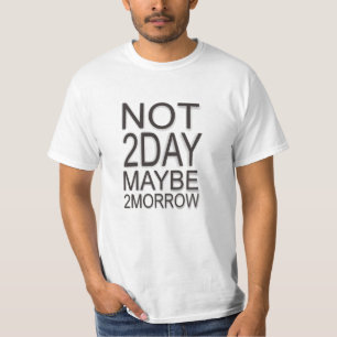 Not Today Maybe Tomorrow T-Shirt