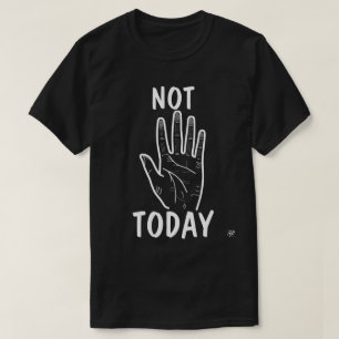 Not Today Mood Hand T-Shirt