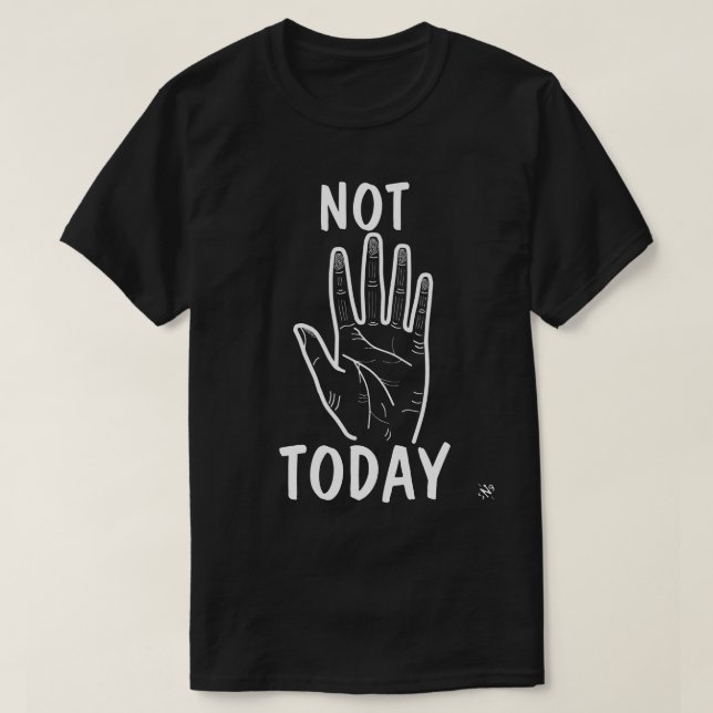 Not Today Mood Hand T-Shirt (Design Front)