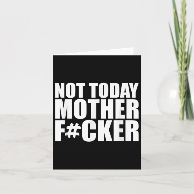 Not Today Mother Forer - Werful Motivational State Card (Front)
