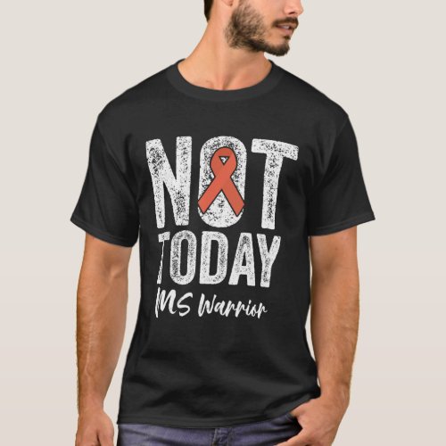 Not Today MS Warrior Orange Multiple Sclerosis Awa T_Shirt