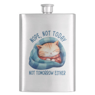 Not Today, Not Tomorrow – Introverted Cat Humor Flask