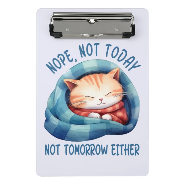 Not Today, Not Tomorrow – Introverted Cat Humor Mini Clipboard (Front)