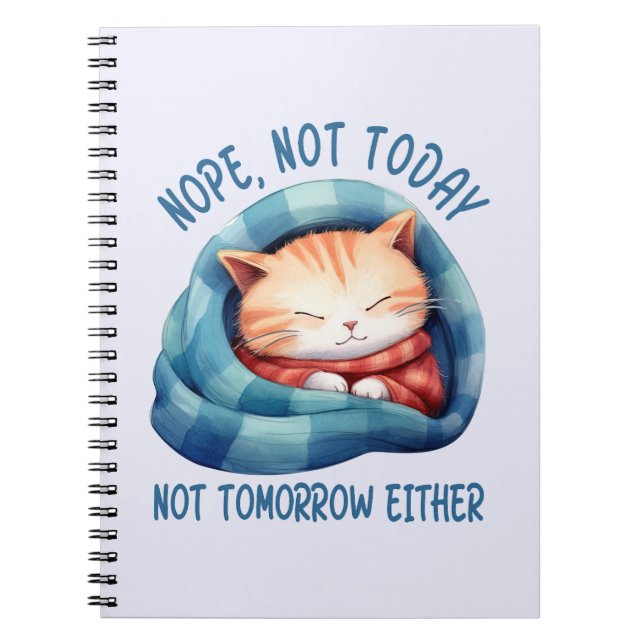Not Today, Not Tomorrow – Introverted Cat Humor Notebook (Front)
