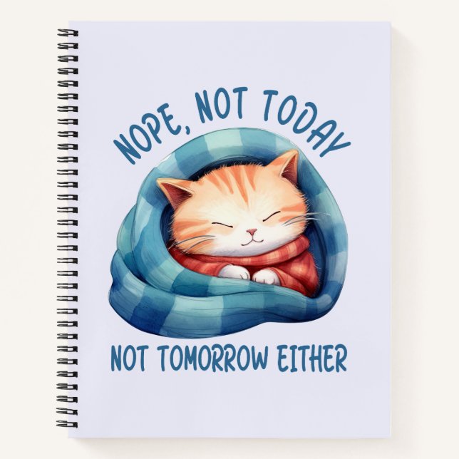 Not Today, Not Tomorrow – Introverted Cat Humor Notebook (Front)