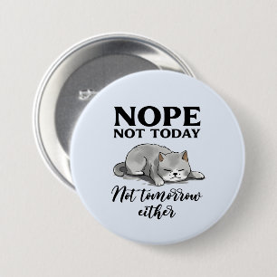 Not Today, Not Tomorrow – Sleepy Cat Button