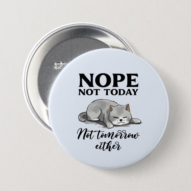 Not Today, Not Tomorrow – Sleepy Cat Button (Front & Back)