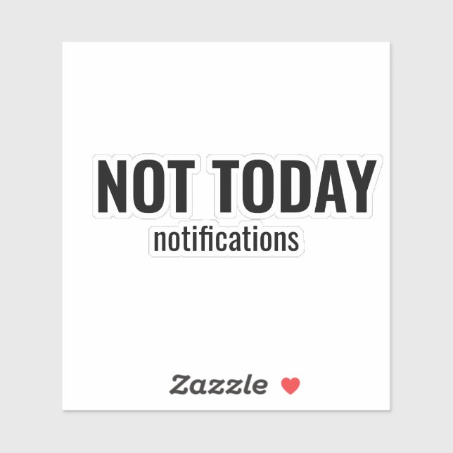 NOT TODAY - Notifications Funny Typography Sticker (Sheet)