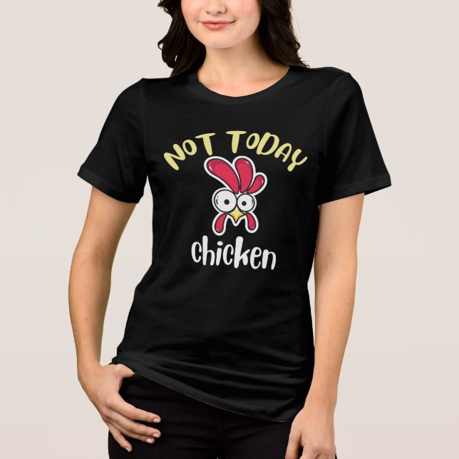 Not Today Pecker Chicken Lover Farmer Crazy Tri-Blend Shirt (Front)
