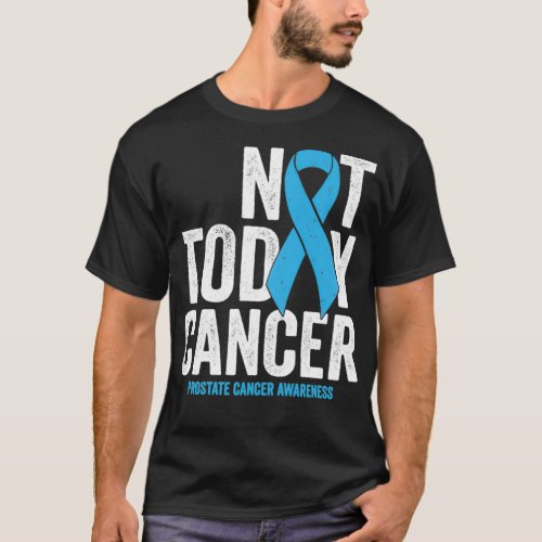 Not Today Prostate Cancer  Blue Awareness Survivor T_Shirt