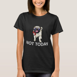 Not Today Pug Funny Cute Blanket Dog Awesome Gift T-Shirt