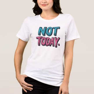 Not Today Retro 3D Bubble Typography Sarcastic Quo Tri-Blend Shirt