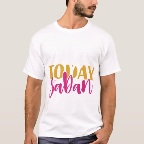 Not Today Saban    T_Shirt