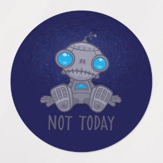 Not Today Sad Robot Labels
