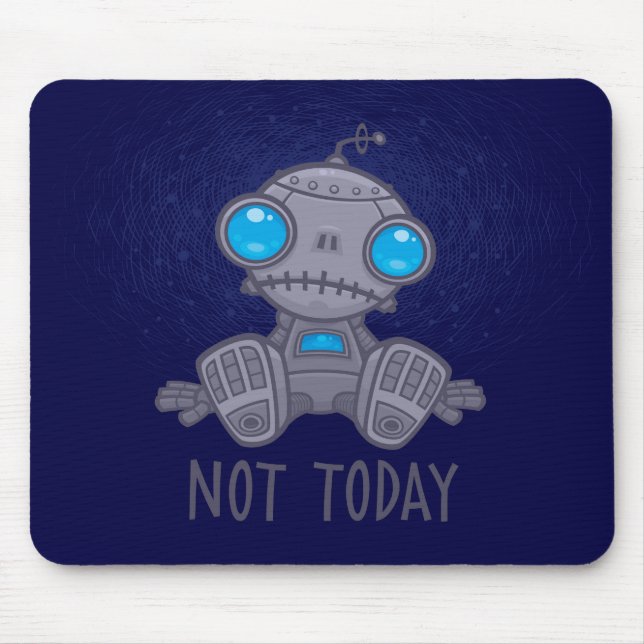 Not Today Sad Robot Mouse Pad (Front)