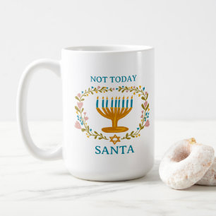 NOT TODAY SANTA HANUKKAH Menorah FUNNY Jewish Coffee Mug