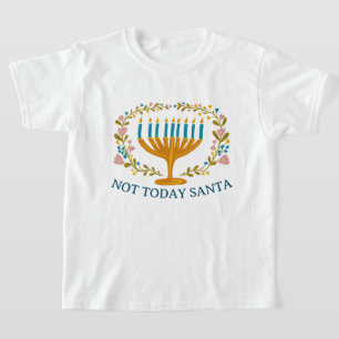 NOT TODAY SANTA HANUKKAH Menorah Jewish Funny T-Shirt