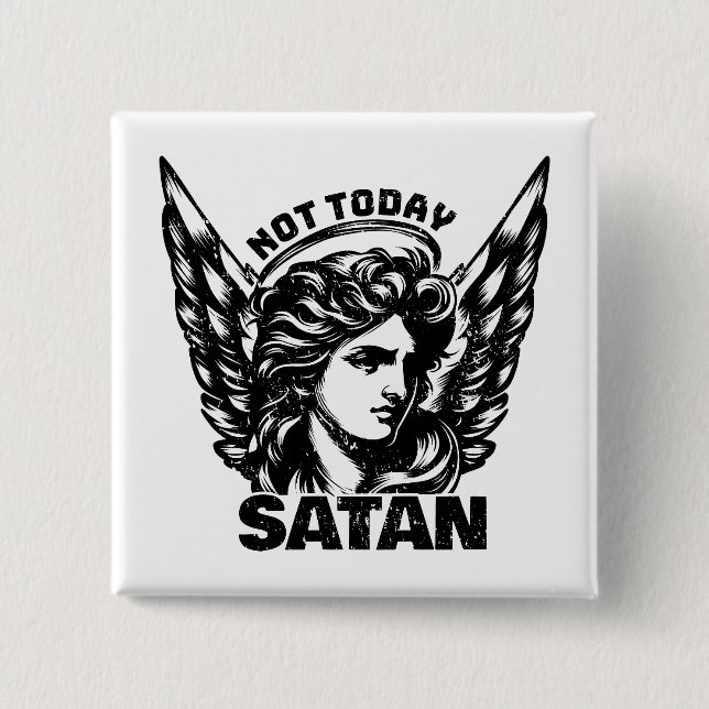 Not today satan Arc Angel Michael Button (Front)