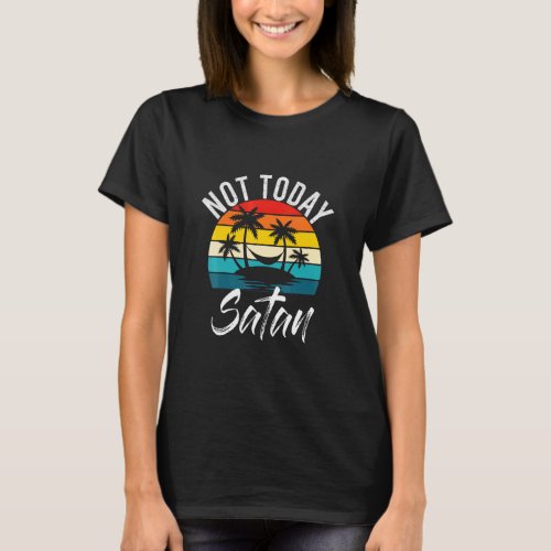 Not Today Satan Beach Vacation Palm Trees Hammock  T_Shirt