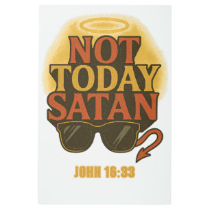 Not Today Satan" Bible Verse Poster – John 16:33 W