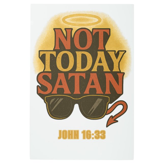 Not Today Satan" Bible Verse Poster – John 16:33 W (Front)