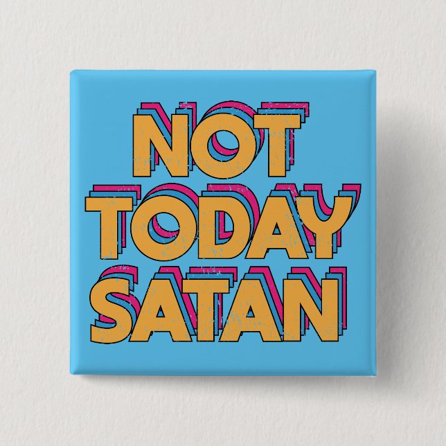 Not Today Satan Button (Front)