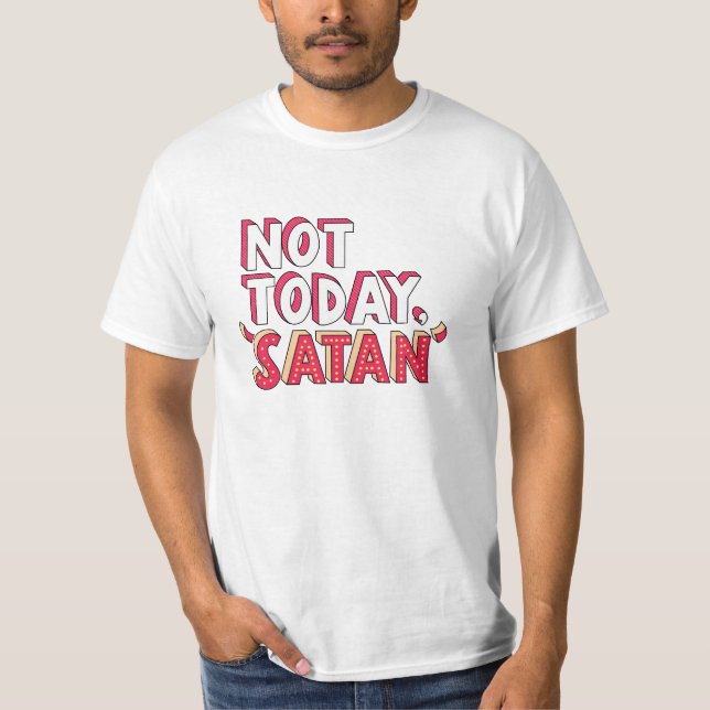 Not Today Satan Cartoon T-Shirt (Front)