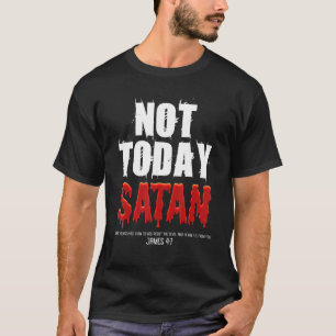 Not Today Satan Christian James 47 Jesus Believer T-Shirt