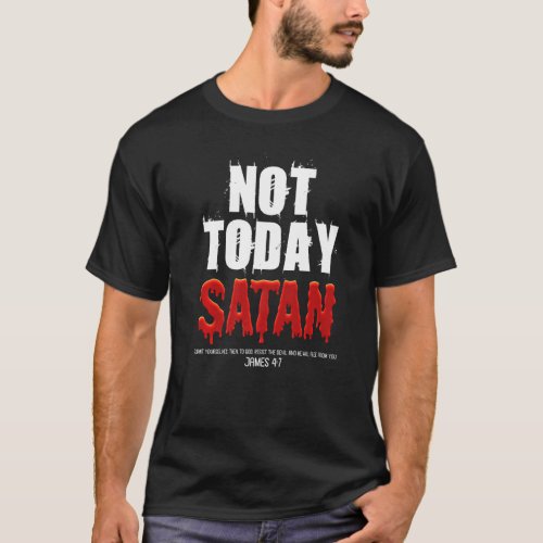 Not Today Satan Christian James 47 Jesus Believer  T_Shirt