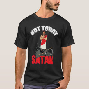 Not Today Satan Christian Religious Jesus Believer T-Shirt