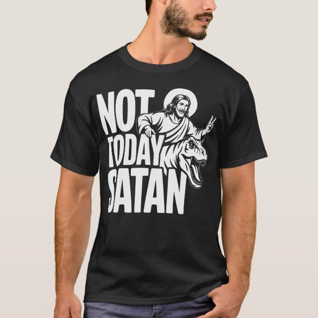 Not Today Satan - Christian T-Shirt (Front)