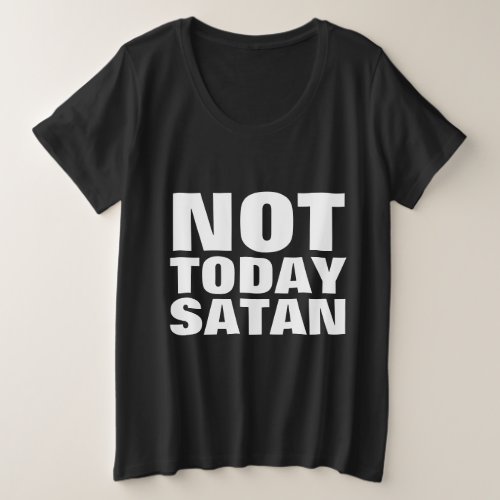 NOT TODAY SATAN Christian T_shirts