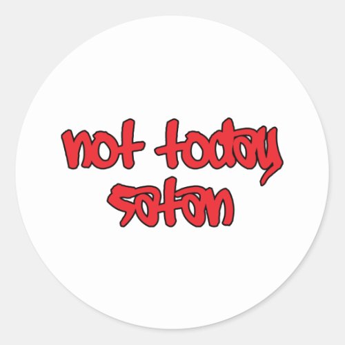 Not Today Satan Classic Round Sticker