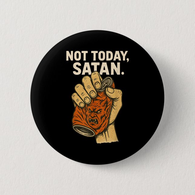 Not Today Satan Faith Christian Halloween Funny An Button (Front)