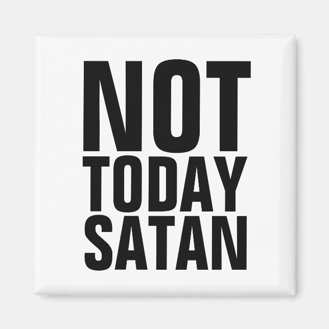 NOT TODAY SATAN FRIDGE MAGNETS (Front)