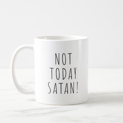 Not Today Satan  Funny Coffee Tea Mug