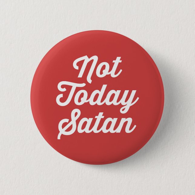 Not Today Satan Funny Quote Button (Front)
