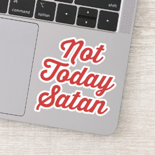 Not Today Satan Funny Quote Sticker