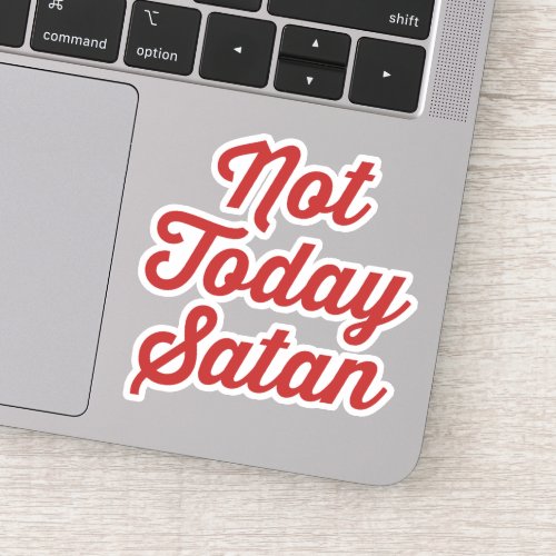 Not Today Satan Funny Quote Sticker
