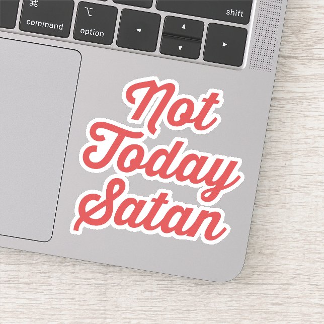Not Today Satan Funny Quote Sticker (Detail)