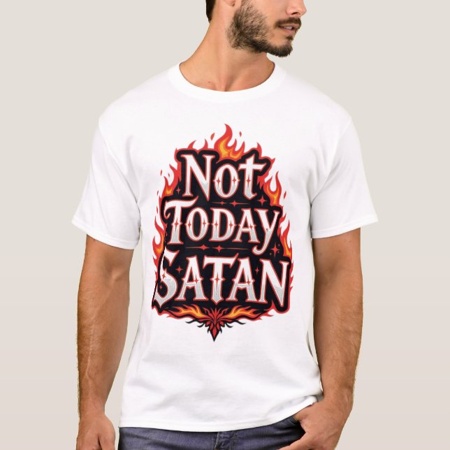 Not Today Satan – Funny Quote T-Shirt (Front)
