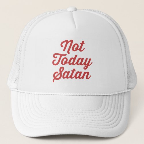 Not Today Satan Funny Quote Trucker Hat