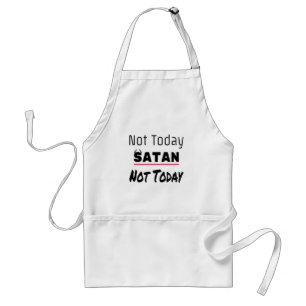 Not Today Satan Funny Sarcastic Adult Apron