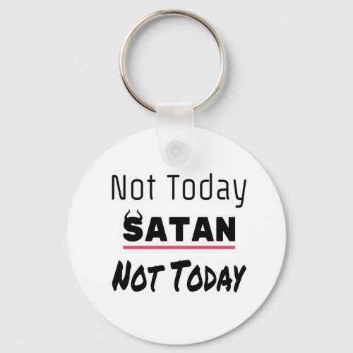 Not Today Satan Funny Sarcastic Keychain