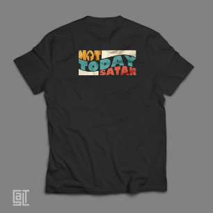 Not Today Satan Inspirational Christian T-Shirt