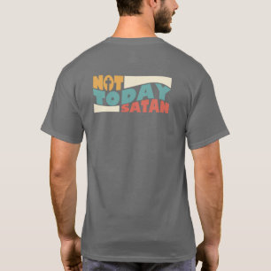 Not Today Satan Inspirational Christian T-Shirt