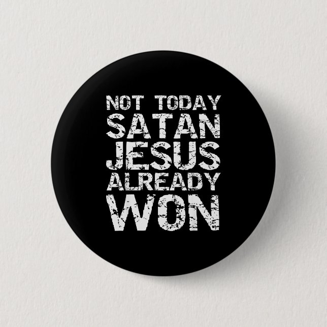 Not Today Satan Jesus Already Won Christian Overco Button (Front)
