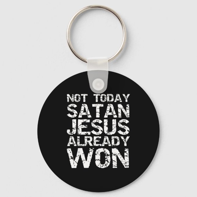 Not Today Satan Jesus Already Won Christian Overco Keychain (Front)