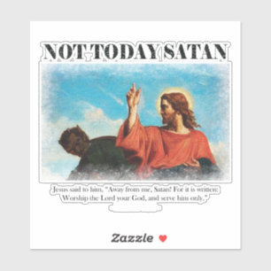 Not Today Satan   Jesus is tested in the wildernes Sticker